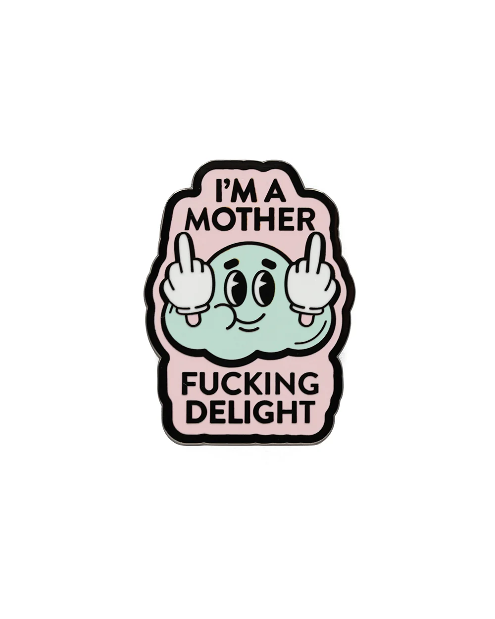 I'm a Mother F*cking Delight - Enamel Pin